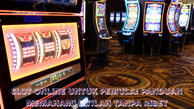 Slot Online untuk Pemula Panduan Memahami Istilah Tanpa Ribet
