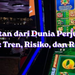 Catatan dari Dunia Perjudian Digital Tren, Risiko, dan Regulasi