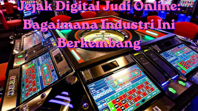 Jejak Digital Judi Online Bagaimana Industri Ini Berkembang