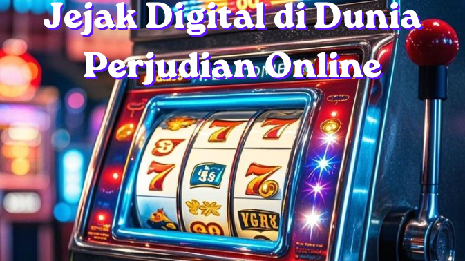 Jejak Digital di Dunia Perjudian Online