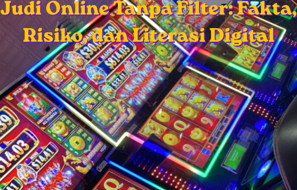Judi Online Tanpa Filter Fakta, Risiko, dan Literasi Digital
